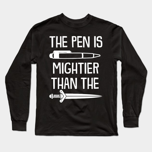 The Pen I Mightier Than The Sword Long Sleeve T-Shirt by Ramateeshop